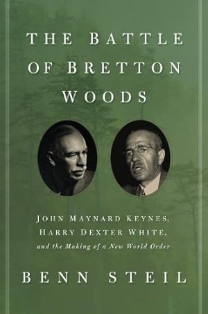 Seller image for The Battle of Bretton Woods: John Maynard Keynes, Harry Dexter White, and the Making of a New World Order (Council on Foreign Relations Books (Princeton University Press)) by Steil, Benn [Hardcover ] for sale by booksXpress