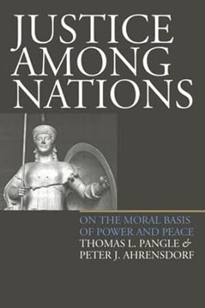 Immagine del venditore per Justice Among Nations: On the Moral Basis of Power and Peace by Thomas L. Pangle, Peter J. Ahrensdorf [Hardcover ] venduto da booksXpress