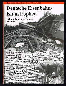 Image du vendeur pour Deutsche Eisenbahn-Katastrophen: Fakten-Analysen-Chronik bis 1997 [Schatten der Eisenbahngeschichte - Band 4]. - mis en vente par Libresso Antiquariat, Jens Hagedorn