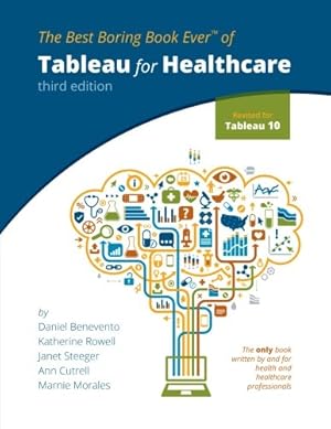 Bild des Verkufers fr Tableau for Healthcare, Third Edition by Benevento, Daniel, Rowell, Katherine, Steeger, Janet, Cutrell, Ann, Morales, Marnie [Paperback ] zum Verkauf von booksXpress