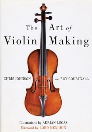 Imagen del vendedor de The Art of Violin Making by Chris Johnson [Hardcover ] a la venta por booksXpress