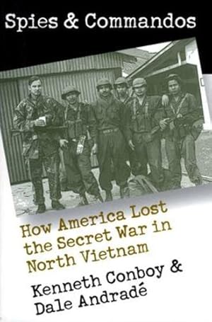 Seller image for Spies and Commandos: How America Lost the Secret War in North Vietnam (Modern War Studies) by Conboy, Kenneth, Andrade, Dale [Paperback ] for sale by booksXpress
