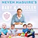 Imagen del vendedor de Neven Maguire's Complete Baby & Toddler Cookbook: 200 Quick and Easy Recipes for Your New Baby by Neven Maguire [Hardcover ] a la venta por booksXpress