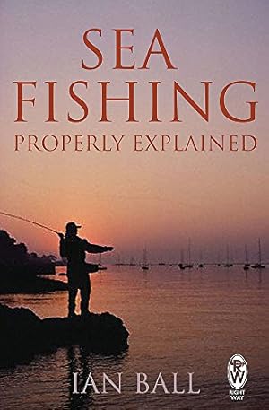 Image du vendeur pour Sea Fishing Properly Explained by Ball, Ian [Paperback ] mis en vente par booksXpress