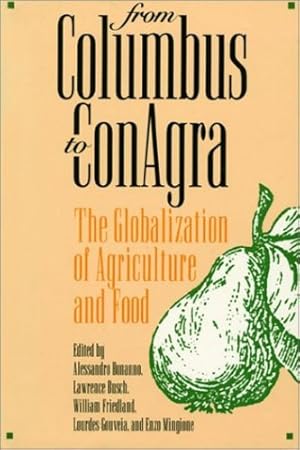 Imagen del vendedor de From Columbus to ConAgra: The Globalization of Agriculture and Food by Bonanno, Alessandro, Busch, Lawrence, Friedland, William H., Gouveia, Lourdes, Mingione, Enzo [Paperback ] a la venta por booksXpress