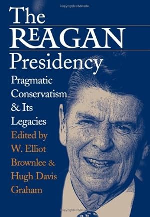 Bild des Verkufers fr The Reagan Presidency: Pragmatic Conservatism and Its Legacies [Hardcover ] zum Verkauf von booksXpress
