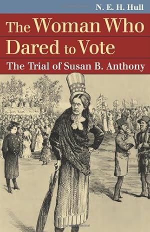 Bild des Verkufers fr The Woman Who Dared to Vote: The Trial of Susan B. Anthony (Landmark Law Cases & American Society) by Hull, N. E. H. [Paperback ] zum Verkauf von booksXpress