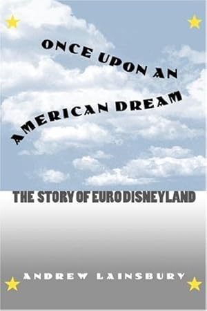 Immagine del venditore per Once Upon an American Dream: The Story of Euro Disneyland by Lainsbury, Andrew [Hardcover ] venduto da booksXpress