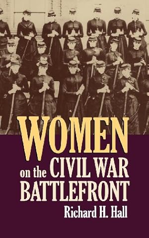 Bild des Verkufers fr Women on the Civil War Battlefront (Modern War Studies) by Hall, Richard H. [Hardcover ] zum Verkauf von booksXpress