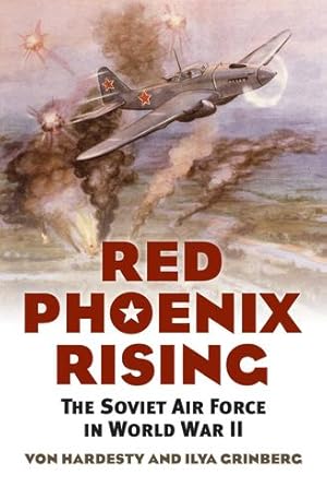 Immagine del venditore per Red Phoenix Rising: The Soviet Air Force in World War II by Hardesty, Von, Grinberg, Ilya [Paperback ] venduto da booksXpress