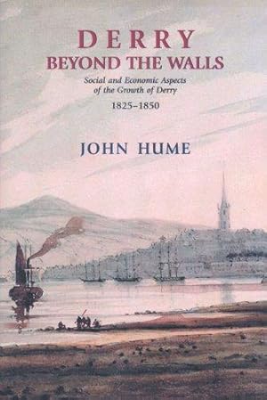 Bild des Verkufers fr Derry Beyond The Walls: Social and Economic Aspects of the Growth of Derry 1825-1850 zum Verkauf von WeBuyBooks