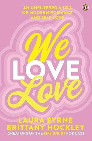 Bild des Verkufers fr We Love Love: An Unfiltered A to Z of Modern Romance and Self-Love zum Verkauf von WeBuyBooks