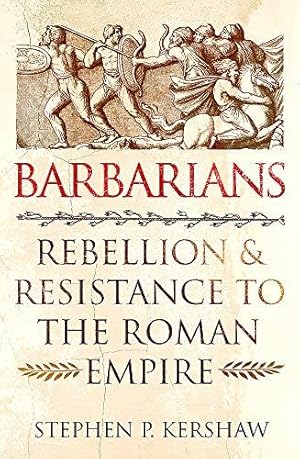 Seller image for Barbarians: Rebellion and Resistance to the Roman Empire for sale by WeBuyBooks