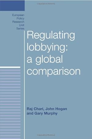 Seller image for Regulating lobbying: a global comparison (European Policy Research Unit Series MUP) by Chari, Raj, Hogan, John, Murphy, Gary [Hardcover ] for sale by booksXpress