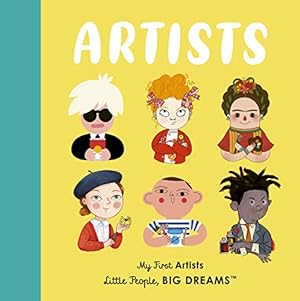 Seller image for Artists: My First Artists (Little People, BIG DREAMS) by Sanchez Vegara, Maria Isabel, Kaiser, Lisbeth [Board book ] for sale by booksXpress