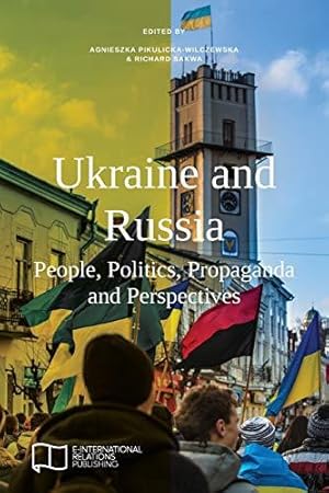 Seller image for Ukraine and Russia: People, Politics, Propaganda and Perspectives (E-IR Edited Collections) for sale by WeBuyBooks