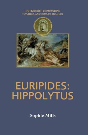 Immagine del venditore per Euripides: Hippolytus (Companions to Greek and Roman Tragedy) by Mills, Sophie [Paperback ] venduto da booksXpress