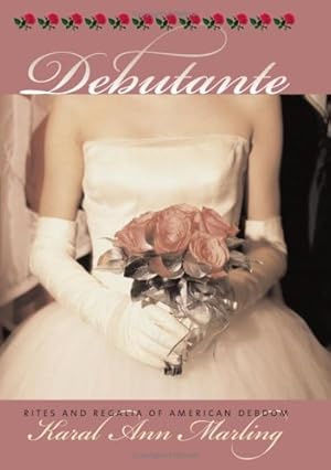 Seller image for Debutante: Rites and Regalia of American Debdom (Cultureamerica) by Marling, Karal Ann [Hardcover ] for sale by booksXpress