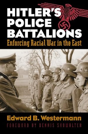 Seller image for Hitler's Police Battalions: Enforcing Racial War in the East (Modern War Studies) by Westermann, Edward B. [Paperback ] for sale by booksXpress