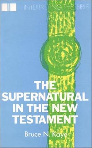 Seller image for The Supernatural in the New Testament (Interpreting the Bible) by Kaye, Bruce [Paperback ] for sale by booksXpress