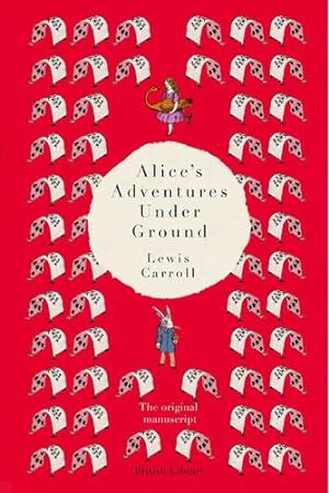 Immagine del venditore per Alice's Adventures Under Ground: The Original Manuscript by Carroll, Lewis [Hardcover ] venduto da booksXpress
