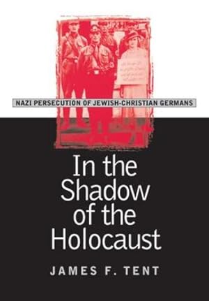 Seller image for In the Shadow of the Holocaust: Nazi Persecution of Jewish-Christian Germans (Modern War Studies) by Tent, James F. [Hardcover ] for sale by booksXpress