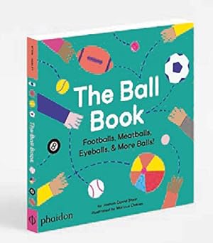 Seller image for The Ball Book: Footballs, Meatballs, Eyeballs & More Balls! [Hardcover ] for sale by booksXpress