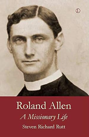 Seller image for Roland Allen: A Missionary Life by Rutt, Steven Richard [Paperback ] for sale by booksXpress