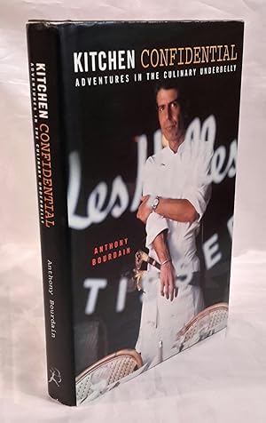 Seller image for Kitchen Confidential. Adventures in the Culinary Underbelly. FIRST EDITION, FIRST ISSUE IN DW, FLAT - SIGNED BY BOUDAIN. for sale by Addyman Books