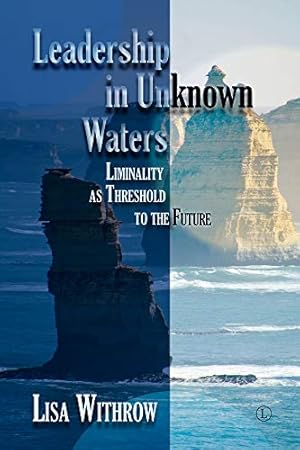 Seller image for Leadership in Unknown Waters: Liminality as Threshold to the Future [Broché ] for sale by booksXpress