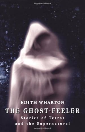 Seller image for The Ghost-Feeler: Stories of Terror and the Supernatural by Wharton, Edith [Paperback ] for sale by booksXpress
