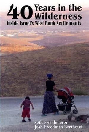 Bild des Verkufers fr Forty Years in the Wilderness: Inside Israel's West Bank Settlements zum Verkauf von WeBuyBooks