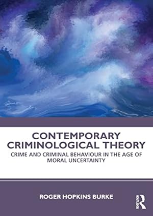 Seller image for Contemporary Criminological Theory: Crime and Criminal Behaviour in the Age of Moral Uncertainty for sale by WeBuyBooks