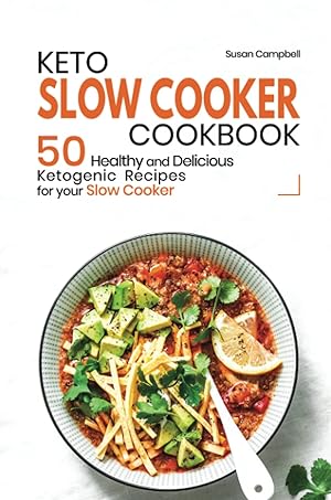 Seller image for Keto Slow Cooker Cookbook: 50 Healthy and Delicious Ketogenic Recipes for your Slow Cooker for sale by Redux Books