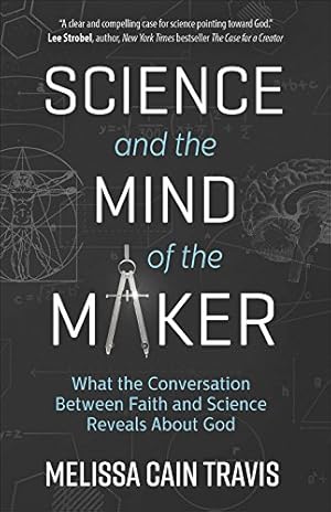 Bild des Verkufers fr Science and the Mind of the Maker: What the Conversation Between Faith and Science Reveals About God by Travis, Melissa Cain [Paperback ] zum Verkauf von booksXpress