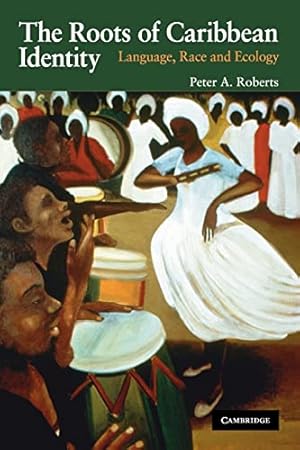 Bild des Verkufers fr The Roots of Caribbean Identity: Language, Race, and Ecology zum Verkauf von WeBuyBooks