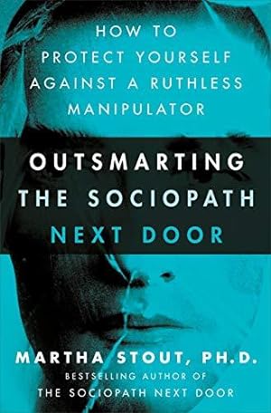 Image du vendeur pour Outsmarting the Sociopath Next Door: How to Protect Yourself Against a Ruthless Manipulator mis en vente par WeBuyBooks