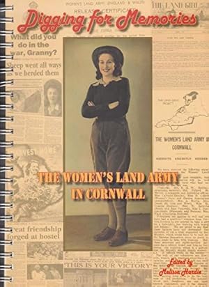 Seller image for Digging for Memories: The Women's Land Army in Cornwall: No. 4 (British Women S.) for sale by WeBuyBooks