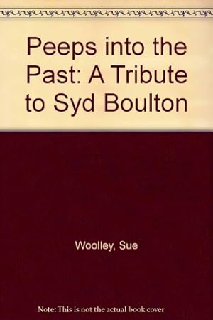 Image du vendeur pour Peeps into the Past: A Tribute to Syd Boulton mis en vente par WeBuyBooks