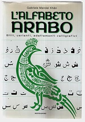 Bild des Verkufers fr L'alfabeto arabo. Stili, varianti, adattamenti calligrafici. Ediz. illustrata zum Verkauf von WeBuyBooks