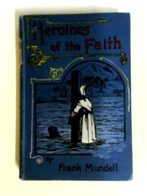 Image du vendeur pour Heroines of the Faith mis en vente par World of Rare Books