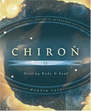 Bild des Verkufers fr Chiron: Healing Body & Soul (Special Topics in Astrology Series) by Lass, Martin [Paperback ] zum Verkauf von booksXpress