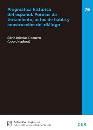 Imagen del vendedor de Pragmtica histrica del espaol : formas de tratamiento, actos de habla y construccin del dilogo / Silvia Iglesias Recuero (coordinadora). a la venta por Iberoamericana, Librera