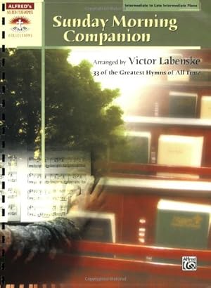 Seller image for Sunday Morning Companion: 33 Traditional Hymns Arranged in a Variety of Styles for Solo Piano, Comb-Bound Book (Sacred Performer Collections) by Labenske, Victor [Plastic Comb ] for sale by booksXpress