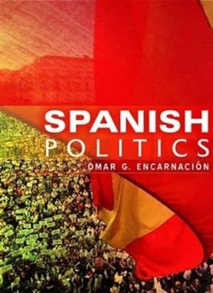 Imagen del vendedor de Spanish Politics: Democracy after Dictatorship by Encarnaci&#243;n, Omar G. [Hardcover ] a la venta por booksXpress