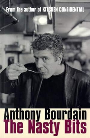 Imagen del vendedor de The Nasty Bits: Collected Cuts, Useable Trim, Scraps and Bones by Bourdain, Anthony [Paperback ] a la venta por booksXpress