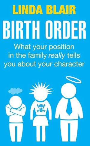 Image du vendeur pour Birth Order: What your position in the family really tells you about your character by Blair, Linda [Paperback ] mis en vente par booksXpress