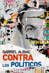 Seller image for Contra los polticos for sale by Agapea Libros