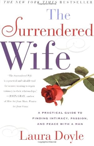 Imagen del vendedor de The Surrendered Wife: A Practical Guide To Finding Intimacy, Passion and Peace by Doyle, Laura [Paperback ] a la venta por booksXpress