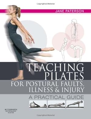 Seller image for Teaching pilates for postural faults, illness and injury: a practical guide by Paterson RGN Adult Education Teacher Pilates Teacher and Teacher Trainer trained classical dancer, Jane [Paperback ] for sale by booksXpress